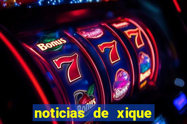 noticias de xique xique ba